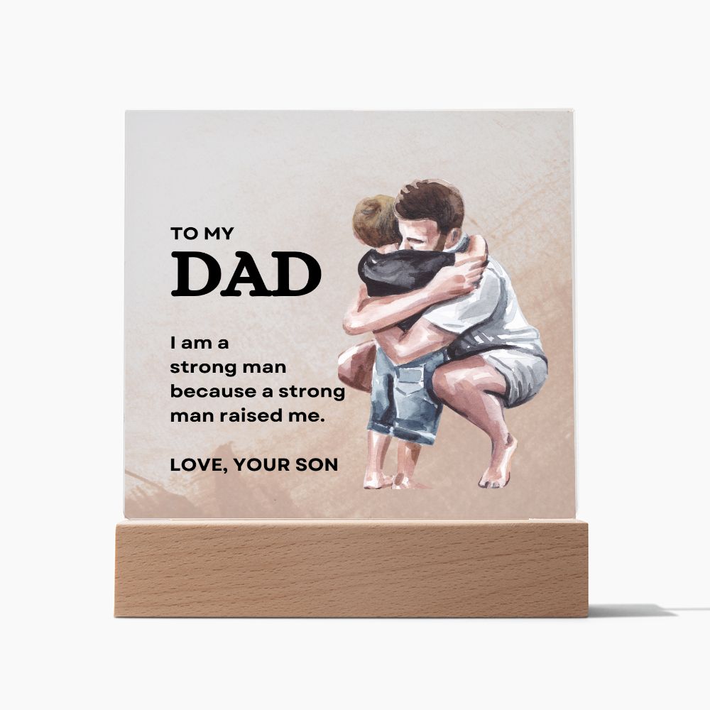 To My Dad Love Your Son | Strong Man Raised Me | Acrylic Plaque, image size:1000x1000