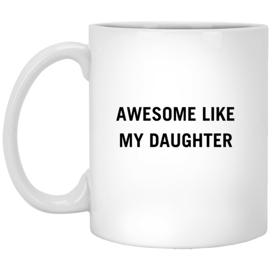 Awesome Like My Daughter Mug