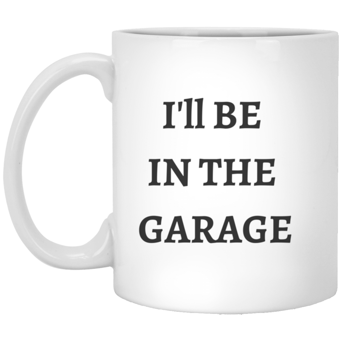 I'll Be In The Garage Mug