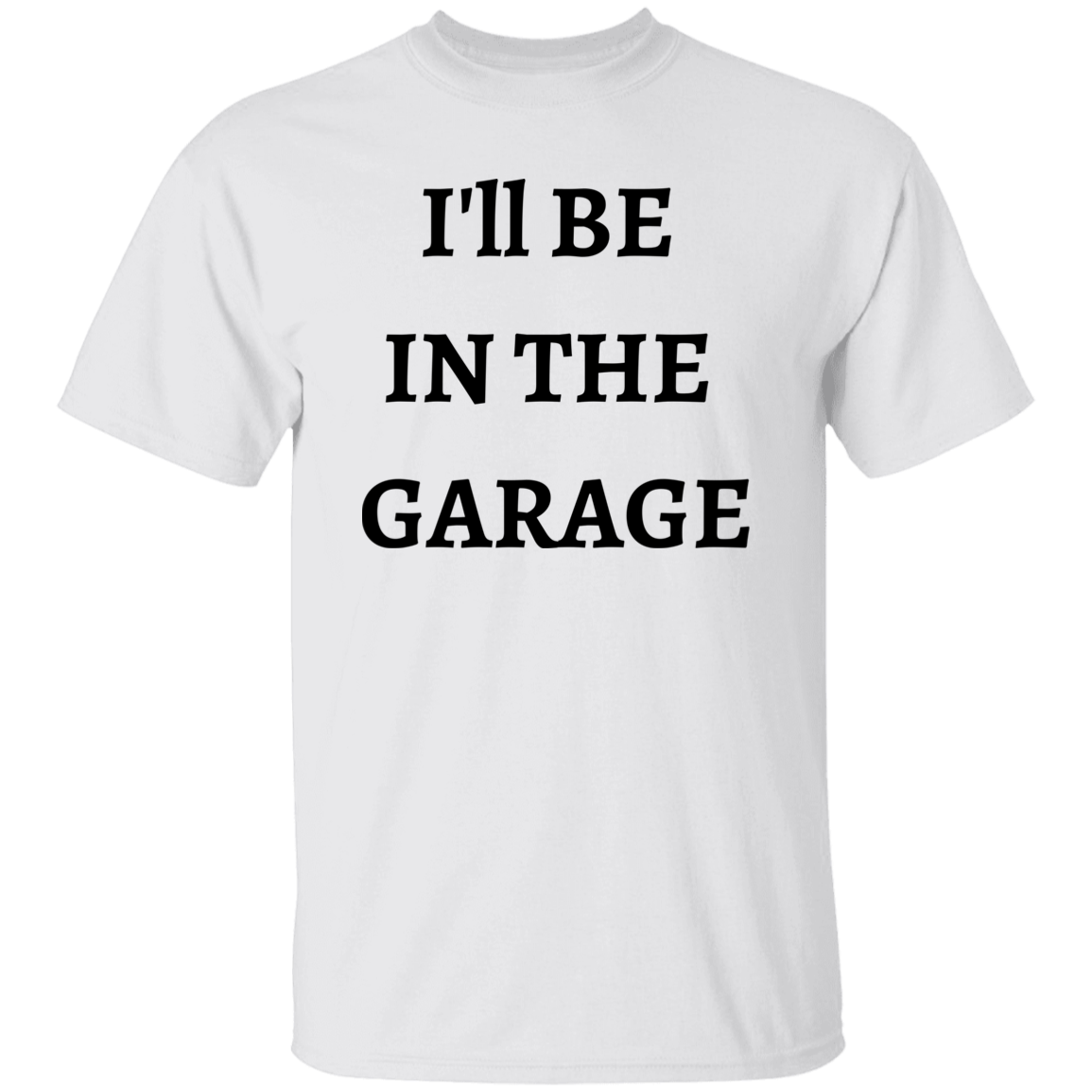 I'll Be In The Garage Men's T-Shirt