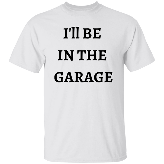 I'll Be In The Garage Men's T-Shirt